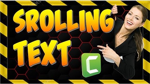 🆂🅾🅻🆅🅴🅳 ✔Camtasia 9 Scrolling Text Effect | Create Rolling Movie Credits | Tutorial | Get Smart