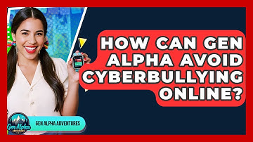 How Can Gen Alpha Avoid Cyberbullying Online? - Gen Alpha Adventures