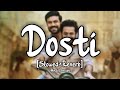 Dosti RRR Slowed Reverb Amit Trivedi mp3