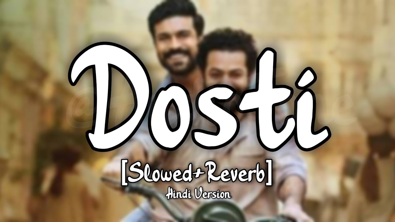 Dosti {RRR} - Slowed+Reverb || Amit Trivedi