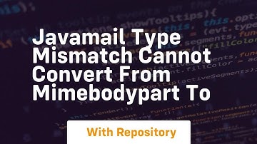 javamail type mismatch cannot convert from mimebodypart to