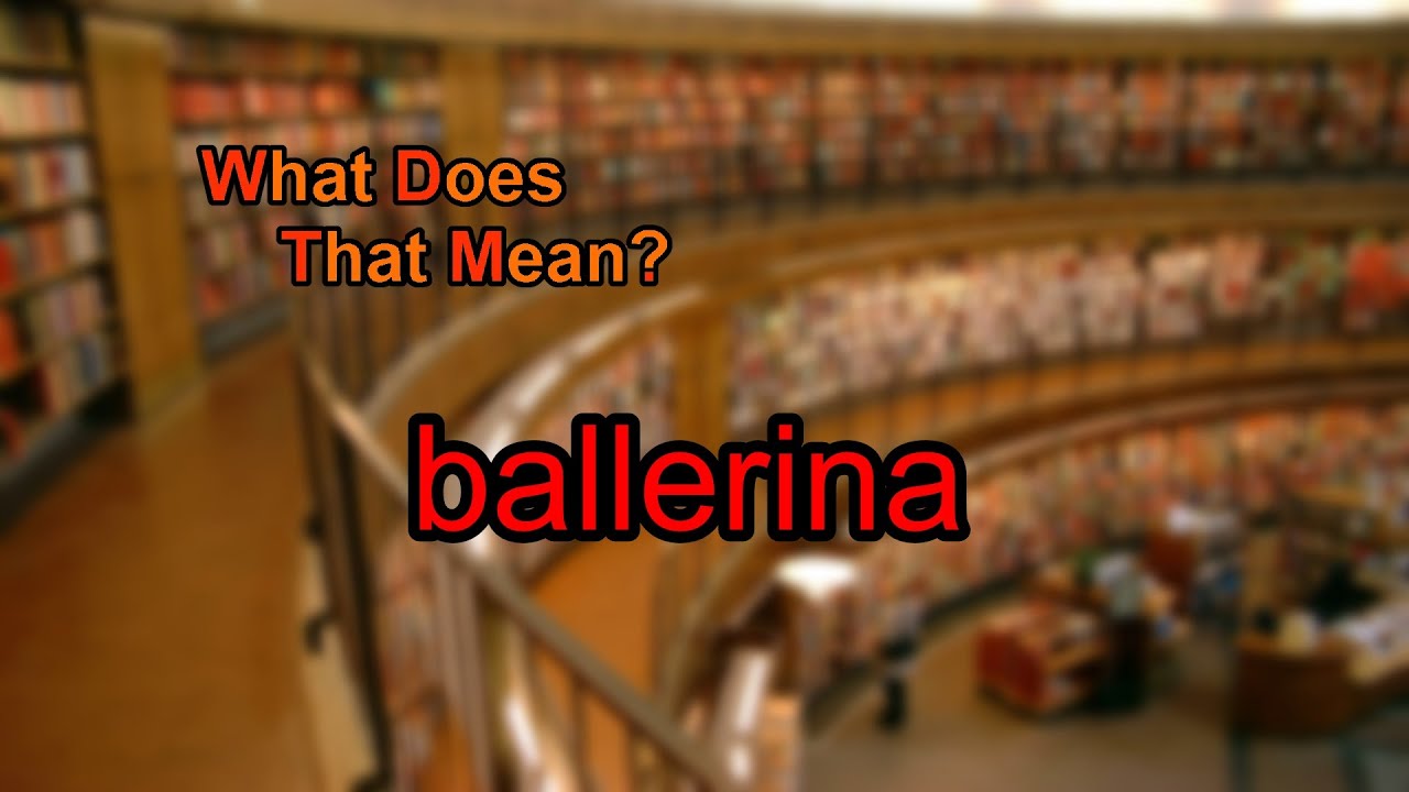 What Does Ballerina Mean YouTube