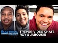 Trevor Video Chats Roy and Jaboukie | The Daily Show