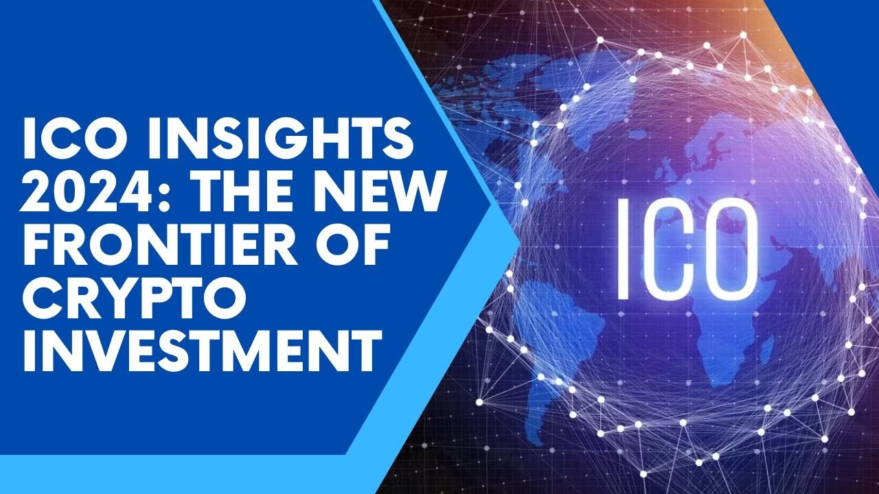 ICO Insights 2024: The New Frontier of Crypto Investment - YouTube