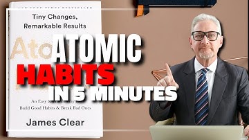 Atomic Habits by James Clear in 5 Minutes!