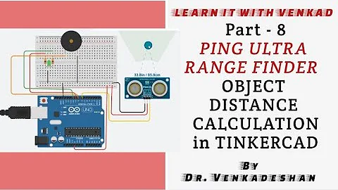 IoT 3D Simulation Part  - 8 PING ULTRASONIC RANGE FINDER - Object Distance Finding in TINKERCAD