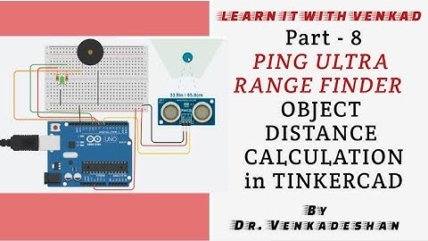 IoT 3D Simulation Part  - 8 PING ULTRASONIC RANGE FINDER - Object Distance Finding in TINKERCAD