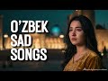 Top Uzbek Sad Songs Playlist 💔 Viral Uzbek Love Music Remix Collection