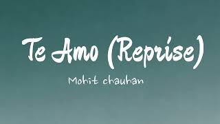 Te Amo (Reprise) full song masterpiece by Mohit Chauhan #lyrics #hindisong 🫳🏻♥️🫠