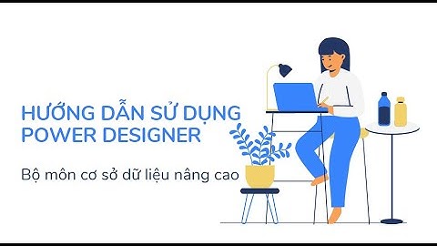 Hướng dẫn sử dụng Power Designer-Cơ sở dữ liệu Nâng cao