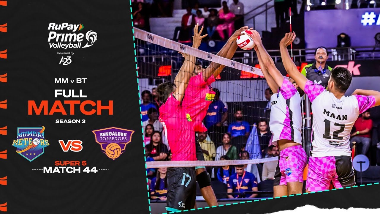 Mumbai Meteors v Bengaluru Torpedoes | S3 Match 44 | RuPay Prime Volleyball Powered by A23