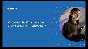 What does the data say about IoT as a growing attack vector?