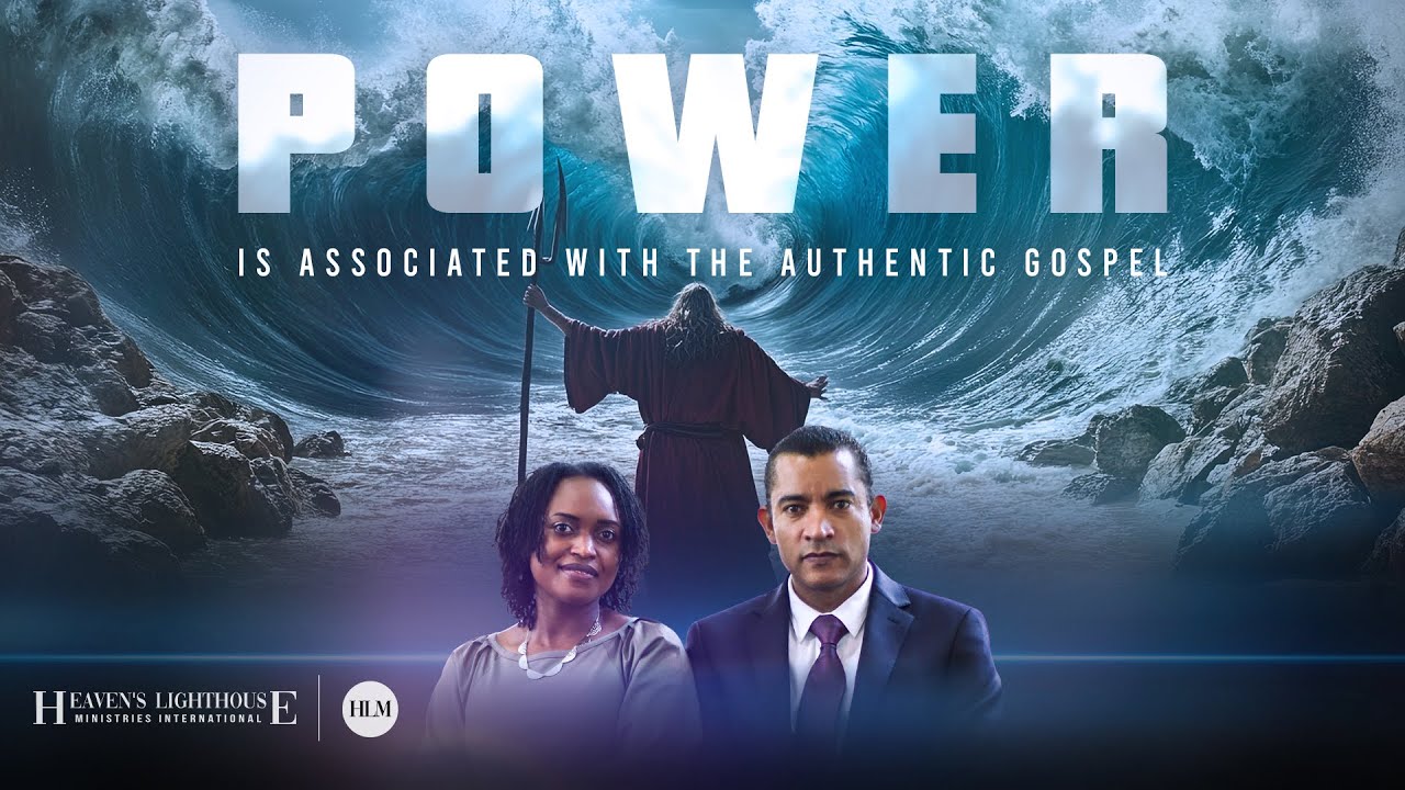 Power Is Associated With The Authentic Gospel | Heaven's Lighthouse Ministries