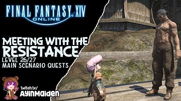 FFXIV - Meeting with the Resistance + Level 26/27 MSQs