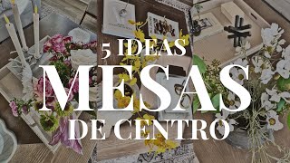 NUEVA DECORACIÓN MESA DE CENTRO | 5 ESTILOS FÁCILES PRIMAVERA 2024 | COMO DECORAR LA MESA DE CENTRO