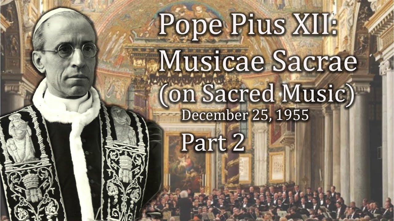 Pope Pius XII: Musicae Sacrae (Part 2)