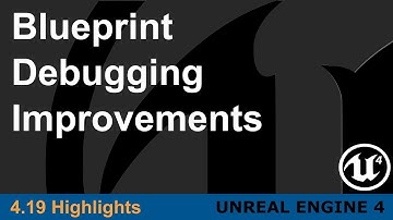 Unreal Engine 4.19 - Blueprint Debugging Improvements Highlight