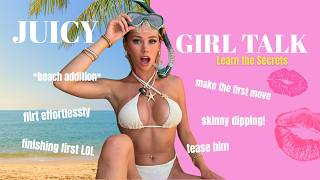 JUICY GIRL TALK: How to Flirt & Make the First Move Without Being Cringe | My Confessions
