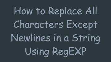 How to Replace All Characters Except Newlines in a String Using RegEXP