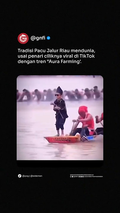 Tradisi Pacu Jalur Riau Jadi Sorotan Netizen Internasional Lewat Tren Aura Farming di TikTok