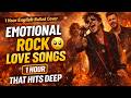 1 Hour Emotional Rock Love Songs Cover 🔥 Best English Ballads Playlist That Hits Deep