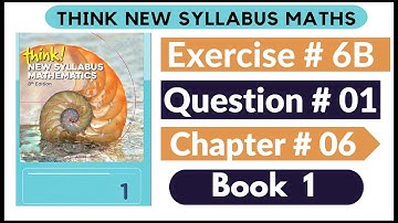 Exercise 6b Question no 01 Think New Syllabus Mathematics 8th Edition Solutions | Book 1 | D1 Ch#6