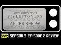 The Leftovers Season 3 Episode 2 Review & After Show | AfterBuzz TV