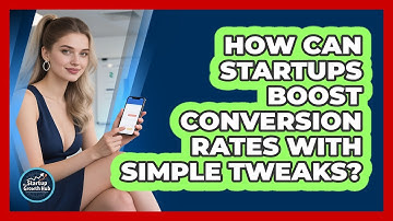 How Can Startups Boost Conversion Rates With Simple Tweaks? - The Startup Growth Hub