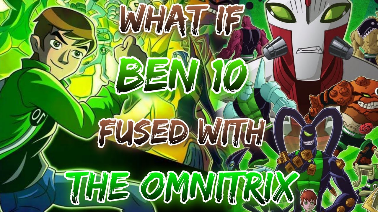 What If Ben 10 Fused With The Omnitrix