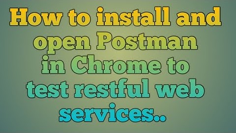 9.How to install and open Postman in Chrome