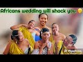 The africans traditional weddingwill shock youbefore marrying africans must watch before