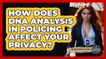 How Does DNA Analysis In Policing Affect Your Privacy? - Law Enforcement Insider