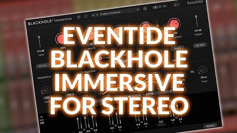 Why You Should Try Eventide Blackhole Immersive For Massive Stereo Reverbs