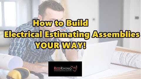 [2019] How to build electrical estimating assemblies  YOUR WAY