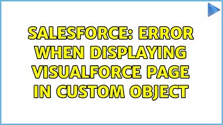 Salesforce: Error When displaying Visualforce page in custom object (2 Solutions!!)