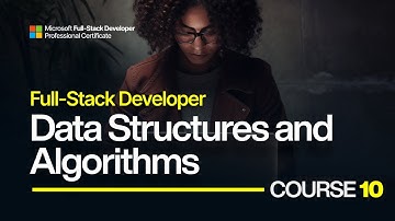 Microsoft Full-Stack Course 10: Data Structures and Algorithms Complete