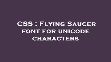 CSS : Flying Saucer font for unicode characters