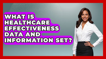 What Is Healthcare Effectiveness Data And Information Set? - The Friendly Statistician
