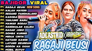 RAGAJI BEUSI ADE ASTRID FULL ALBUM BAJIDOR MEDLEY GRENGSENG TEAM @SEMBADAMUSIC@adeastrid91 ​