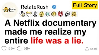 [FULL STORY] A Netflix documentary made me realize my entire life was a lie.