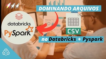 Como Ler Arquivos CSV usando Databricks + PySpark - Iniciante