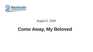 20260802 - Come Away, My Beloved