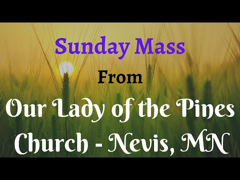 MAY 19,   2024  SUNDAY MASS from Our Lady of the Pines Church, Nevis, MN 56467