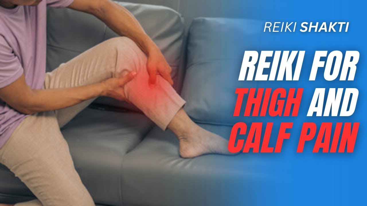 Reiki For Thigh & Calf Pain