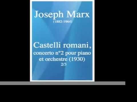 Joseph Marx : Castelli romani, concerto n2 pour piano et orchestre (1930) 2/3