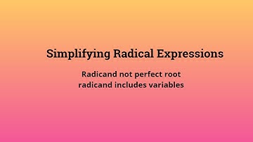 Simplify radical expressions radicand not perfect roots with variables