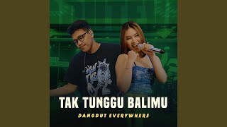 Download Lagu Tak Tunggu Balimu (feat. Dike Sabrina & Hasantoys) Download Lagu Tak Tunggu Balimu (feat. Dike Sabrina & Hasantoys)