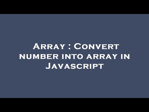 Array : Convert number into array in Javascript