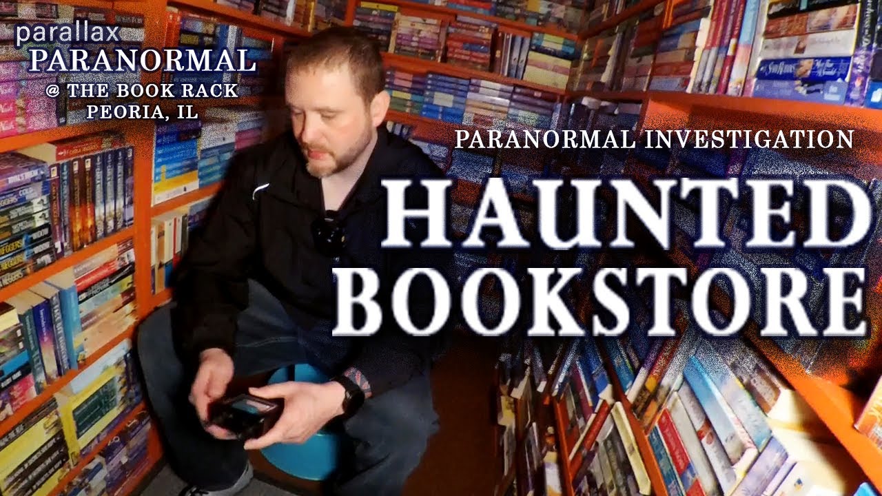 Paranormal Investigation of Peoria's Most Haunted Bookstore Peoria Book Rack YouTube