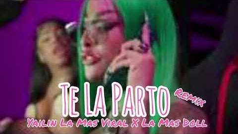 Yailin La Mas Viral X La Mas Doll - Te La Parto Remix (Video Oficial)